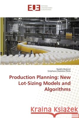 Production Planning: New Lot-Sizing Models and Algorithms Brahimi, Nadjib; Dauzère-Pérès, Stéphane 9783639542097