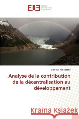 Analyse de la contribution de la décentralisation au développement Jaony, François Aimé 9783639542264