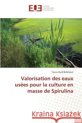 Valorisation des eaux usées pour la culture en masse de Spirulina Ould Bellahcen, Touria 9783639542509