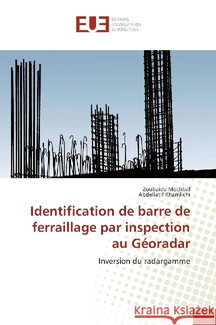 Identification de barre de ferraillage par inspection au Géoradar : Inversion du radargamme Mechbal, Zoubaida; Khamlichi, Abdellatif 9783639542790