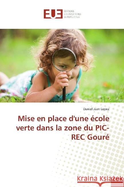 Mise en place d'une école verte dans la zone du PIC-REC Gouré Jean Lopez, Daniel 9783639543148