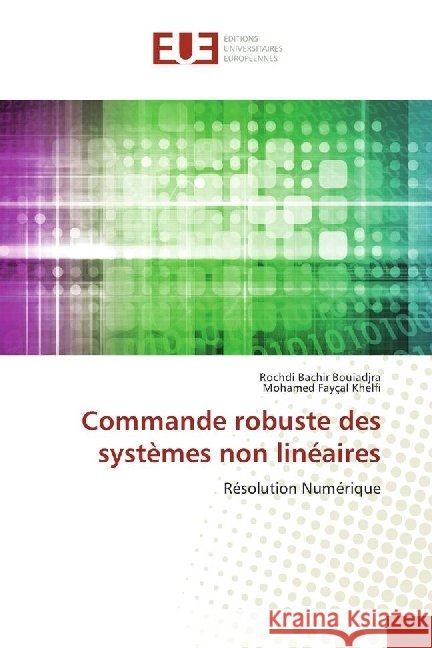 Commande robuste des systèmes non linéaires : Résolution Numérique Bachir Bouiadjra, Rochdi; Fayçal Khelfi, Mohamed 9783639544411