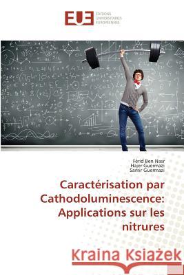 Caractérisation par Cathodoluminescence: Applications sur les nitrures Ben Nasr, Férid; Guermazi, Hajer; Guermazi, Samir 9783639544466