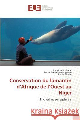 Conservation du lamantin d'Afrique de l'Ouest au Niger : Trichechus senegalensis Boubacar, Boureima; Abdoulaye, Oumani Amadou; Morou, Boubé 9783639544909