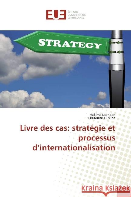 Livre des cas: stratégie et processus d'internationalisation Lakhdari, Hakima; Turkina, Ekaterina 9783639546019