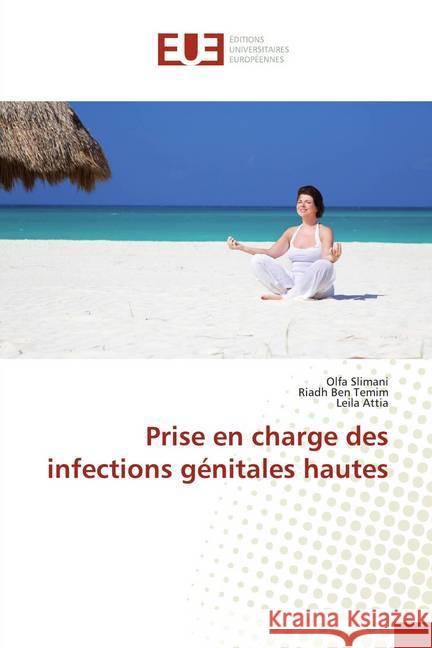 Prise en charge des infections génitales hautes Slimani, Olfa; Ben Temim, Riadh; Attia, Leila 9783639546057