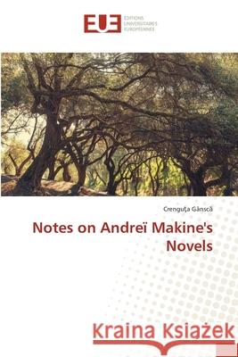 Notes on Andreï Makine's Novels Gânsca, Crenguta 9783639546095 Éditions universitaires européennes