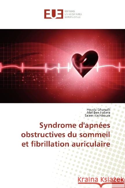 Syndrome d'apnées obstructives du sommeil et fibrillation auriculaire Gharsalli, Houda; Ben Halima, Afef; Kachboura, Salem 9783639546446