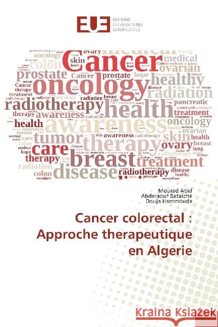 Cancer colorectal : Approche therapeutique en Algerie Abid, Mourad; Bataiche, Abderaouf; Hammouda, Douja 9783639546804