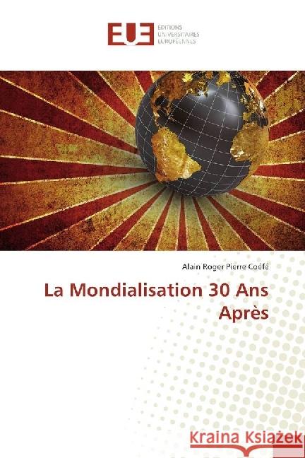 La Mondialisation 30 Ans Après Coéfé, Alain Roger Pierre 9783639547221