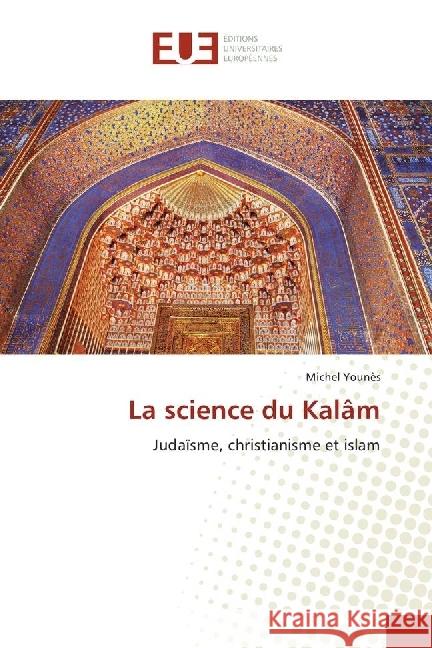 La science du Kalâm : Judaïsme, christianisme et islam Younès, Michel 9783639547375