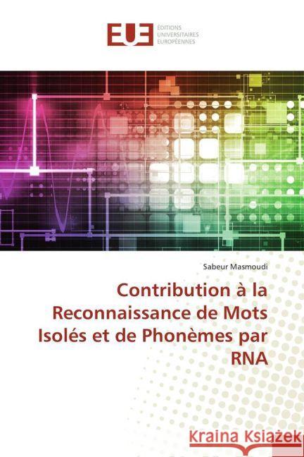 Contribution à la Reconnaissance de Mots Isolés et de Phonèmes par RNA Masmoudi, Sabeur 9783639547474 Éditions universitaires européennes