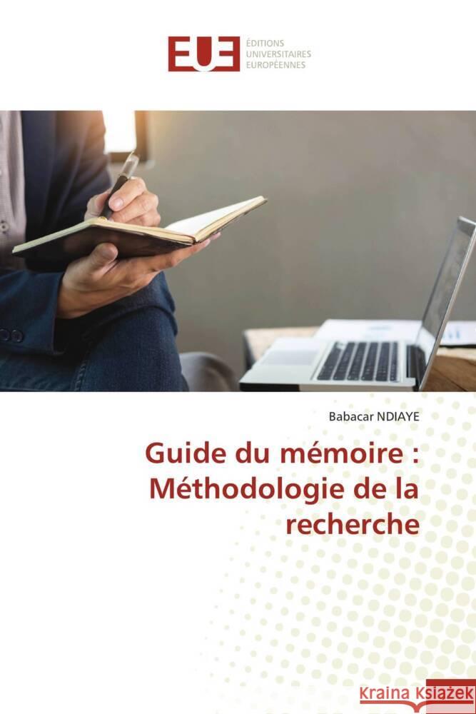 Guide du mémoire : Méthodologie de la recherche NDIAYE, Babacar 9783639547498