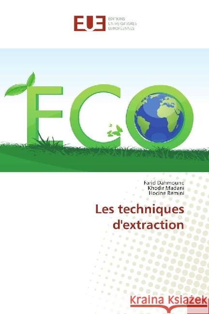 Les techniques d'extraction Dahmoune, Farid; Madani, Khodir; Remini, Hocine 9783639547856