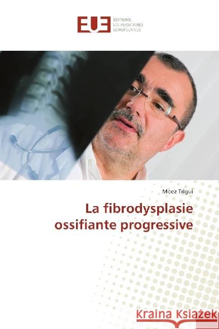 La fibrodysplasie ossifiante progressive Trigui, Moez 9783639547962