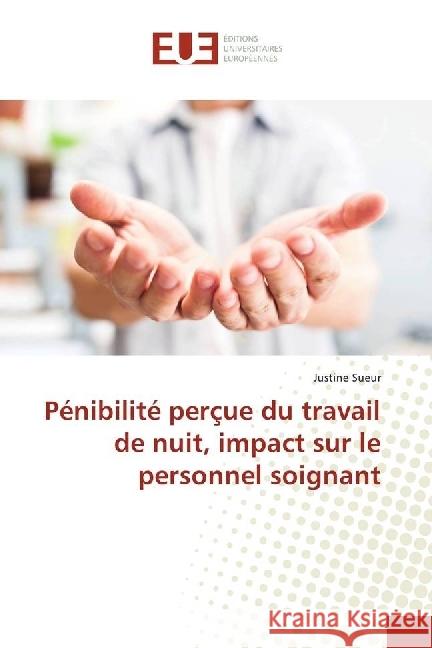 Pénibilité perçue du travail de nuit, impact sur le personnel soignant Sueur, Justine 9783639548334