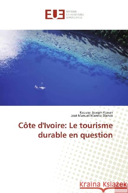 Côte d'Ivoire: Le tourisme durable en question Konan, Kouassi Joseph; Maroto Blanco, José Manuel 9783639548396