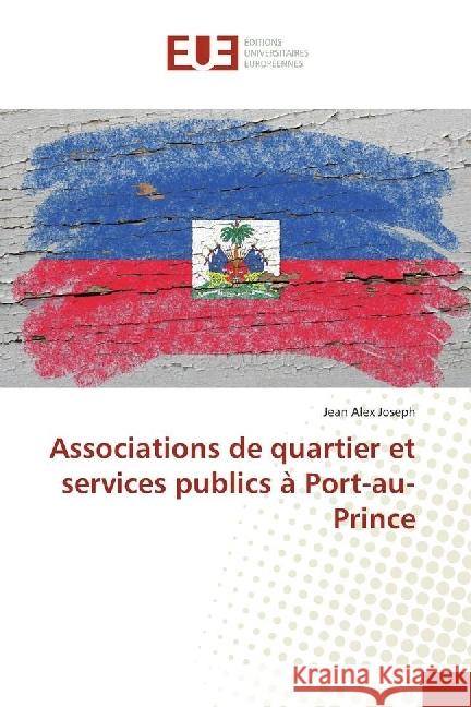 Associations de quartier et services publics à Port-au-Prince Joseph, Jean Alex 9783639548860