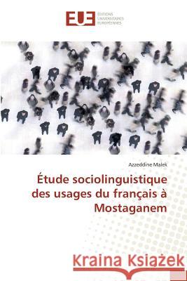 Étude sociolinguistique des usages du français à Mostaganem Malek, Azzeddine 9783639549324