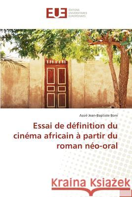 Essai de définition du cinéma africain à partir du roman néo-oral Boni, Assié Jean-Baptiste 9783639549454