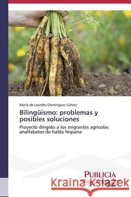 Bilingüismo: problemas y posibles soluciones Domínguez Gálvez María de Lourdes 9783639550221 Publicia