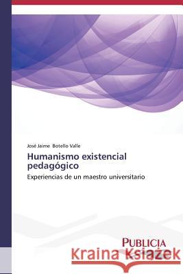 Humanismo existencial pedagógico Botello Valle, José Jaime 9783639550245