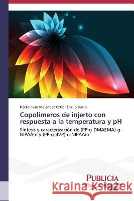 Copolímeros de injerto con respuesta a la temperatura y pH Meléndez Ortiz Héctor Iván 9783639550375