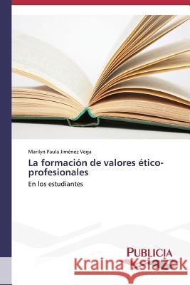 La formación de valores ético-profesionales Jiménez Vega Marilyn Paula 9783639550450 Publicia