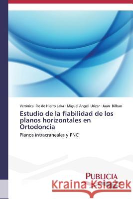 Estudio de la fiabilidad de los planos horizontales en Ortodoncia Pie de Hierro Laka Verónica 9783639550603 Publicia