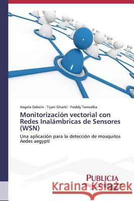 Monitorización vectorial con Redes Inalámbricas de Sensores (WSN) Daboín Angela 9783639550771 Publicia