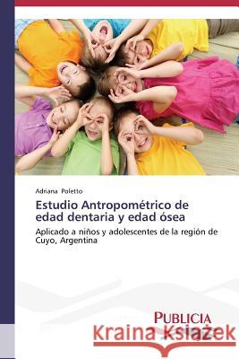 Estudio Antropométrico de edad dentaria y edad ósea Poletto Adriana 9783639550894