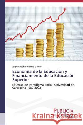 Economía de la Educación y Financiamiento de la Educación Superior Herrera Llamas Jorge Antonio 9783639551068 Publicia