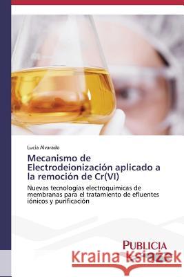 Mecanismo de Electrodeionización aplicado a la remoción de Cr(VI) Alvarado, Lucía 9783639551488 Publicia