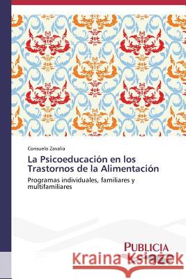 La Psicoeducación en los Trastornos de la Alimentación Zavalia Consuelo 9783639551600 Publicia