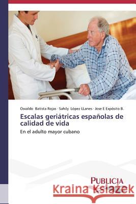 Escalas geriátricas españolas de calidad de vida Batista Rojas, Osvaldo 9783639551693 Publicia