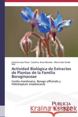 Actividad Biológica de Extractos de Plantas de la Familia Boraginaceae Leos Rivas Catalina 9783639551853