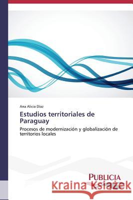 Estudios territoriales de Paraguay Díaz Ana Alicia 9783639552089