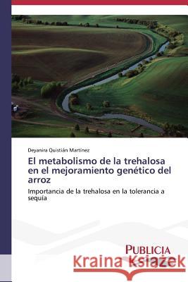 El metabolismo de la trehalosa en el mejoramiento genético del arroz Quistián Martínez Deyanira 9783639552300