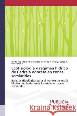 Ecofisiología y régimen hídrico de Cedrela odorata en zonas semiáridas Villaseñor López, Ovidio Alejandro 9783639552621