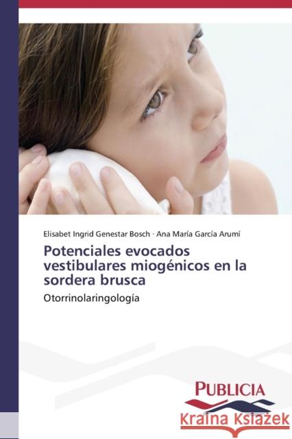 Potenciales evocados vestibulares miogénicos en la sordera brusca Genestar Bosch Elisabet Ingrid 9783639552904 Publicia
