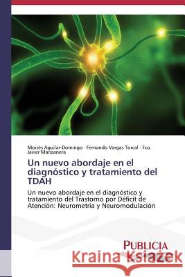 Un nuevo abordaje en el diagnóstico y tratamiento del TDAH Aguilar-Domingo Moisés 9783639553017 Publicia