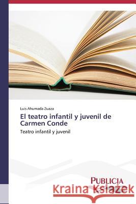 El teatro infantil y juvenil de Carmen Conde Ahumada Zuaza Luis 9783639553031 Publicia