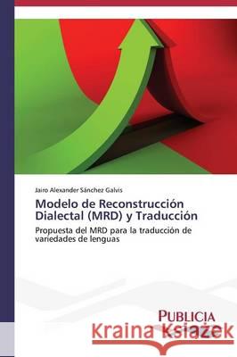 Modelo de Reconstrucción Dialectal (MRD) y Traducción Sánchez Galvis Jairo Alexander 9783639553871