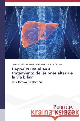 Hepp-Couinaud en el tratamiento de lesiones altas de la vía biliar Zamora 9783639553949