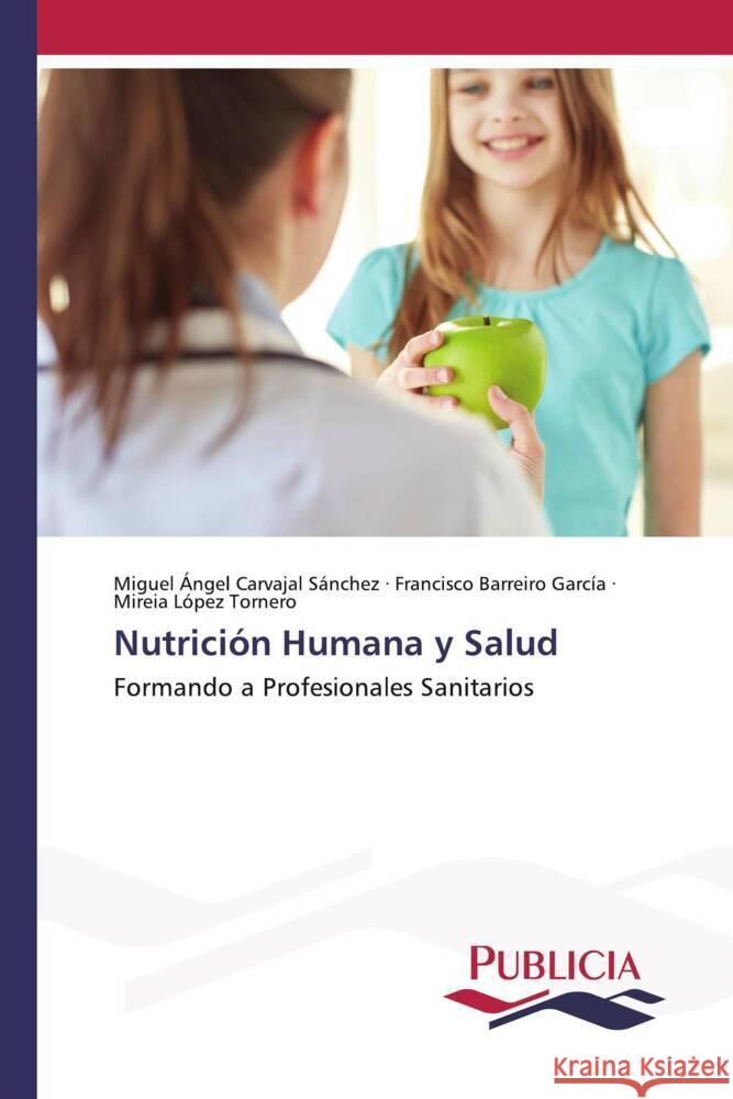 Nutrición Humana y Salud Carvajal Sánchez, Miguel Ángel, Barreiro García, Francisco, López Tornero, Mireia 9783639554236