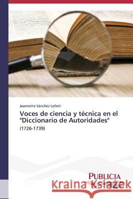 Voces de ciencia y técnica en el Diccionario de Autoridades Sánchez Lollett Jeannette 9783639554274 Publicia