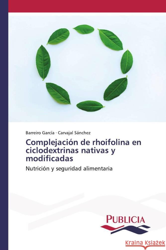 Complejación de rhoifolina en ciclodextrinas nativas y modificadas García, Barreiro, Sánchez, Carvajal 9783639554311