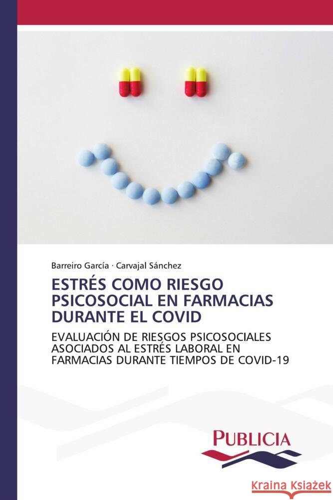 ESTRÉS COMO RIESGO PSICOSOCIAL EN FARMACIAS DURANTE EL COVID García, Barreiro, Sánchez, Carvajal 9783639554403