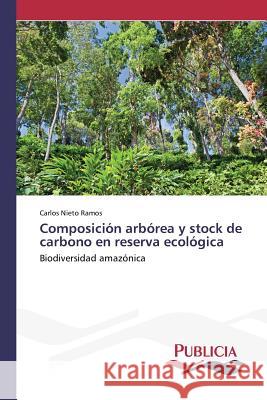 Composición arbórea y stock de carbono en reserva ecológica Nieto Ramos, Carlos 9783639554427