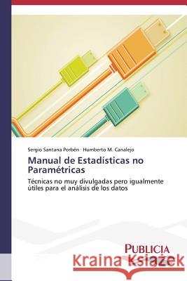 Manual de Estadísticas no Paramétricas Santana Porbén Sergio 9783639554687 Publicia